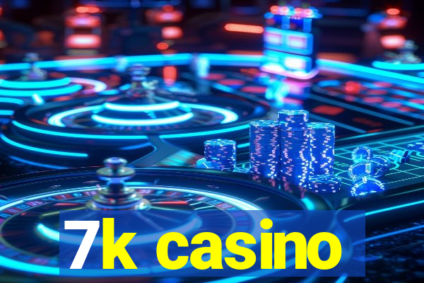 7k casino